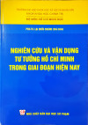 Sách: Nghiên cứu và vận dụng tư tưởng Hồ Chí Minh trong giai đoạn hiện nay - Tác giả PGS.TS. Lại Quốc Khánh (chủ biên)