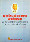 Sách: Tư tưởng Hồ Chí Minh về đối ngoại và sự vận dụng của Đảng trong thời kỳ đổi mới - Tác giả Đinh Xuân Lý