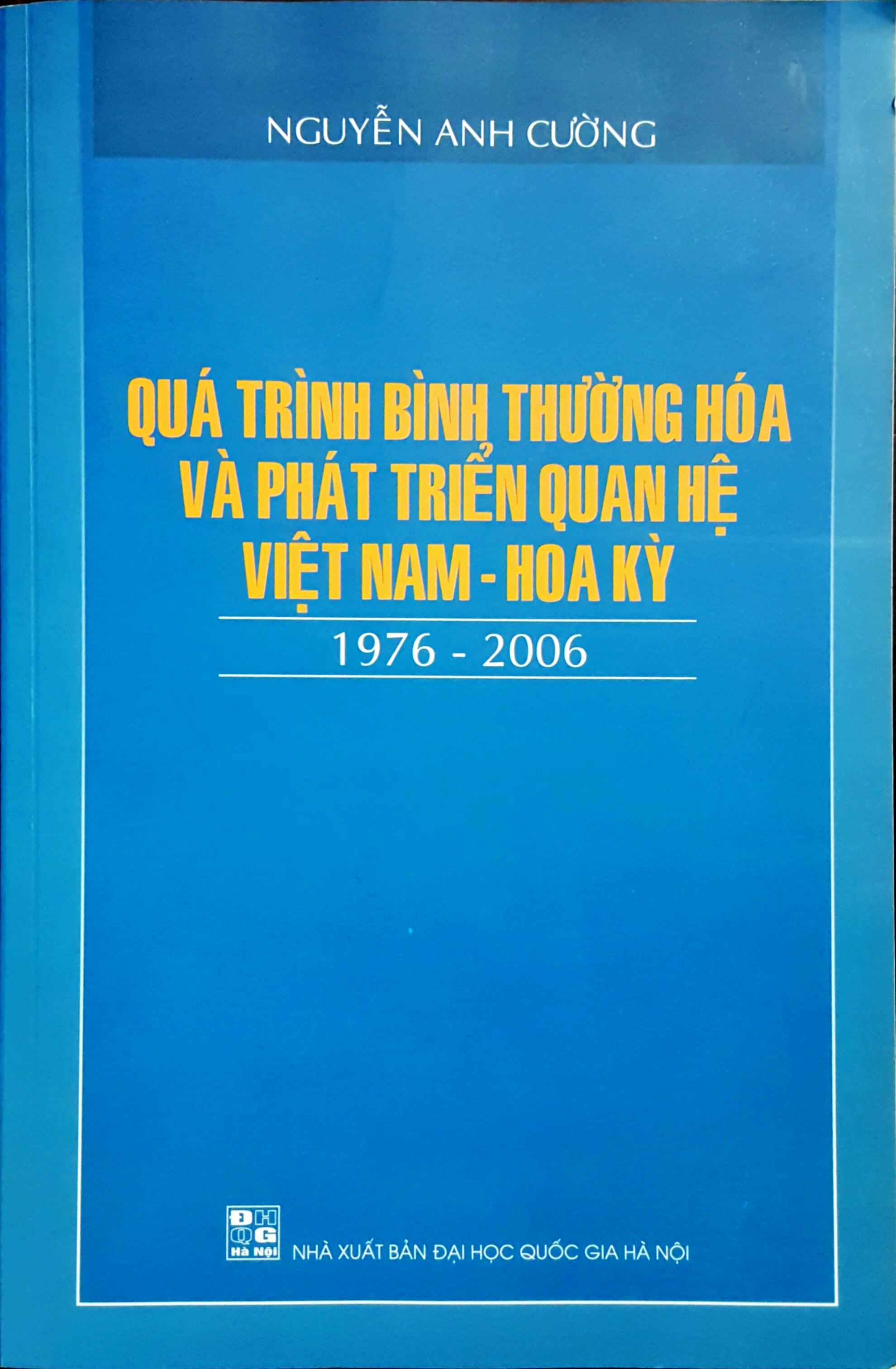 Sách Quá trình bình thường hoá và phát triển quan hệ Việt Nam - Hoa Kỳ (1976-2006) - Tác giả: Nguyễn Anh Cường